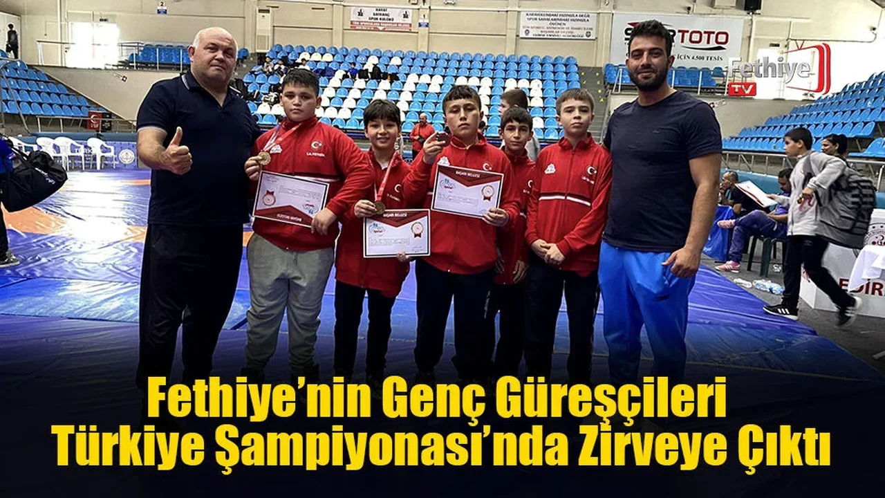 Fethiye’nin Genç Güreşçileri Türkiye Şampiyonası’nda Zirveye Çıktı