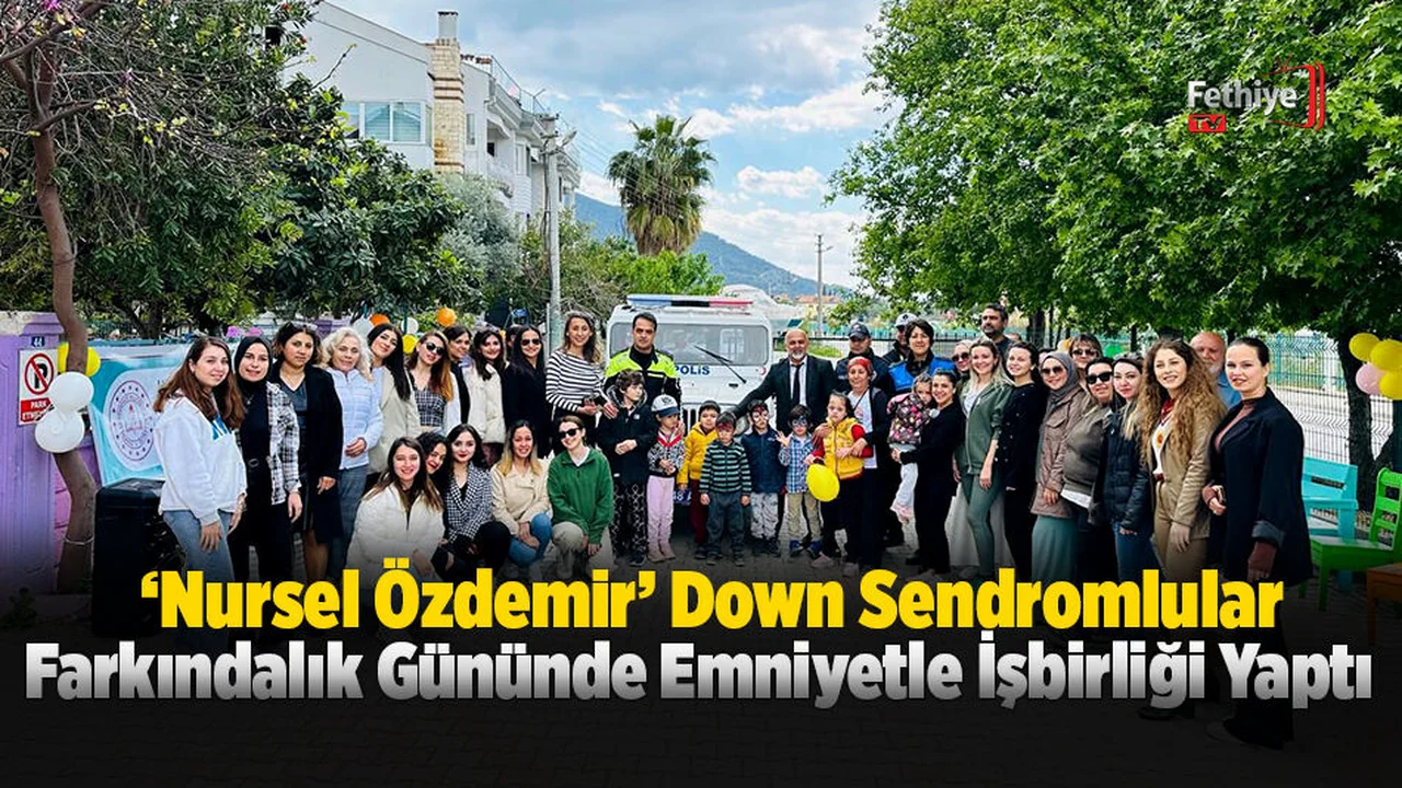 ‘Nursel Özdemir’ Down Sendromlular Farkındalık Gününde Emniyetle İşbirliği Yaptı