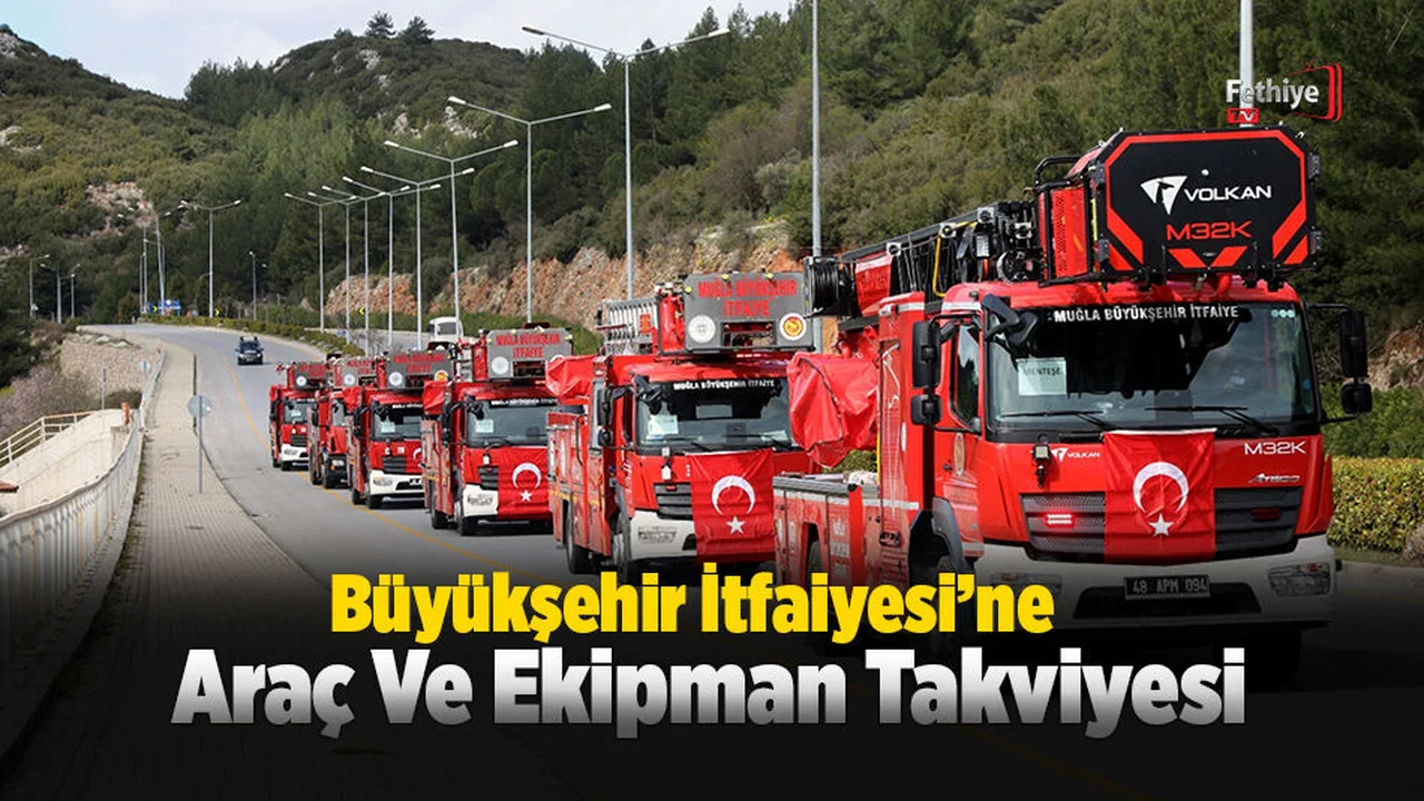 Büyükşehir İtfaiyesi’ne Araç Ve Ekipman Takviyesi