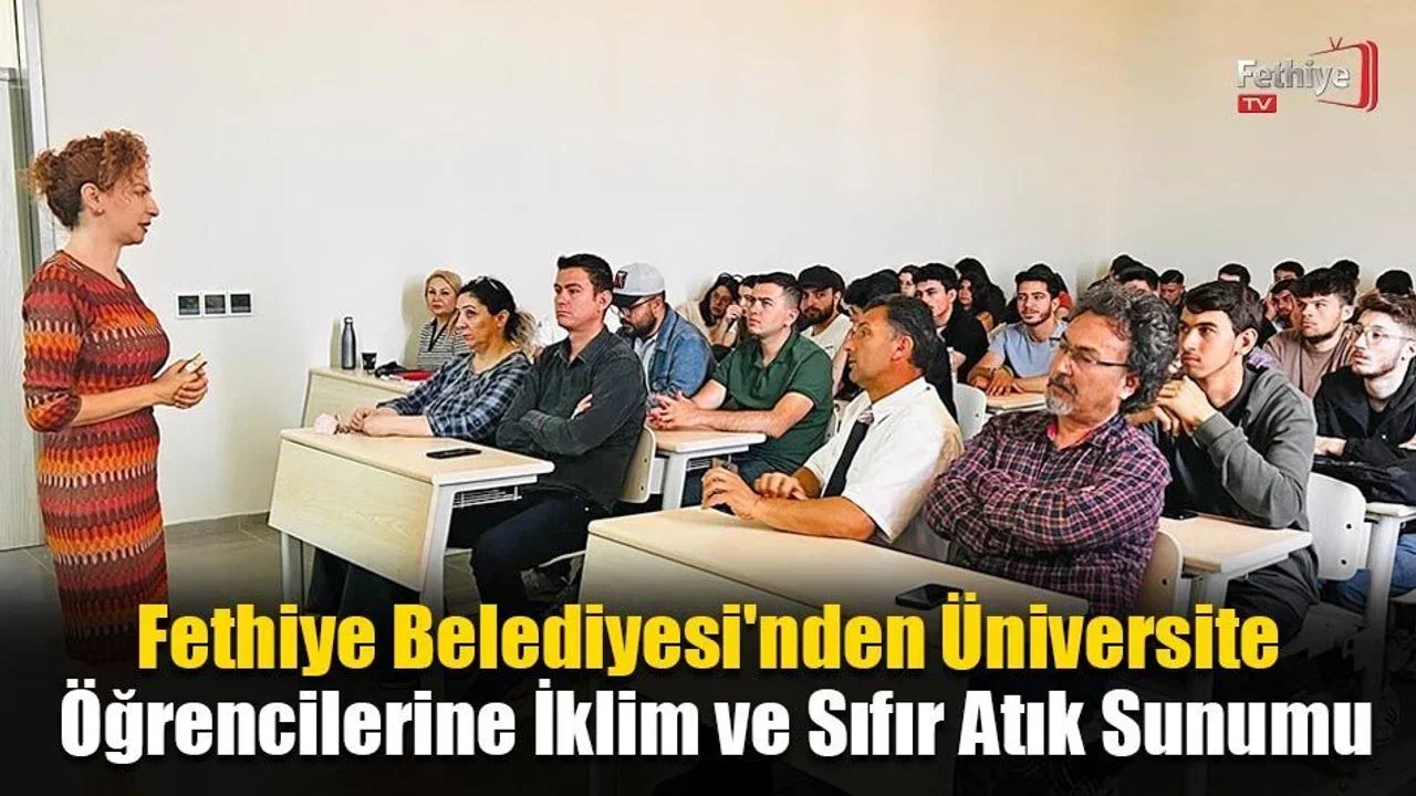 Fethiye Belediyesi'nden Üniversite Öğrencilerine İklim ve Sıfır Atık Sunumu