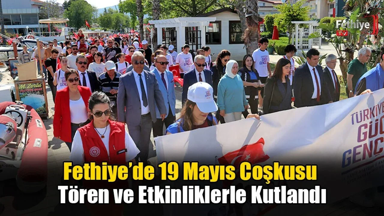 Fethiye’de 19 Mayıs Coşkusu Tören ve Etkinliklerle Kutlandı