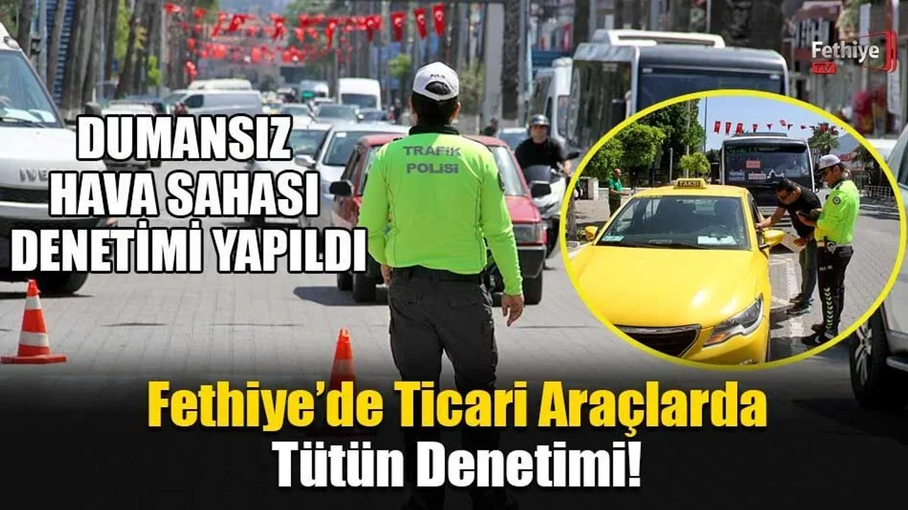 Fethiye’de Ticari Araçlarda Tütün Denetimi!