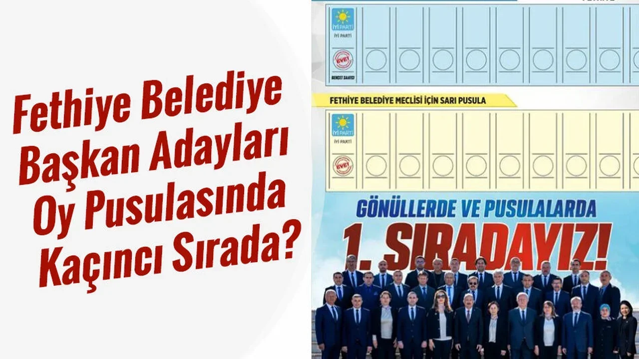 Fethiye Belediye Başkan Adayları Oy Pusulasında Kaçıncı Sırada?