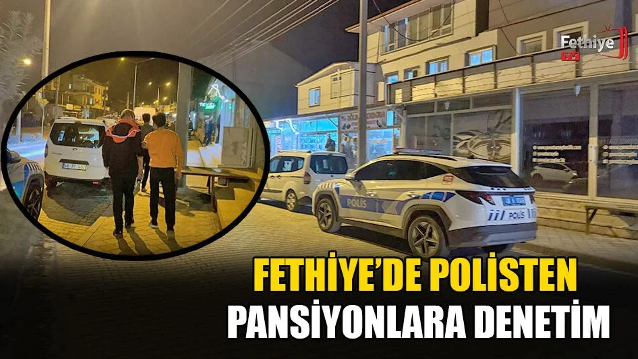 Fethiye’de Polisten Pansiyonlara Denetim