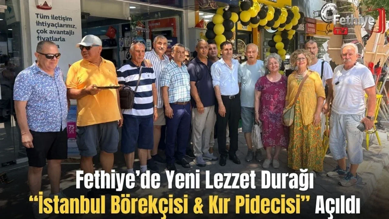 Fethiye’de Yeni Lezzet Durağı “İstanbul Börekçisi & Kır Pidecisi” Açıldı