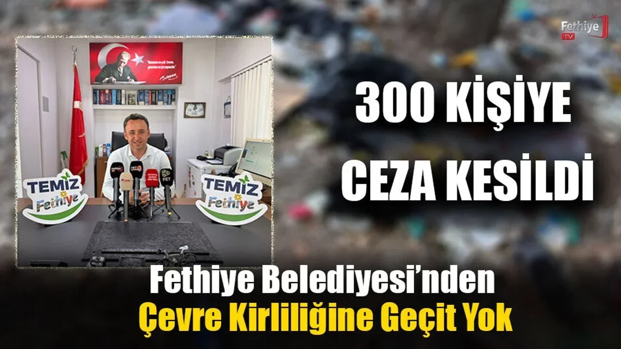 Fethiye Belediyesi’nden Çevre Kirliliğine Geçit Yok