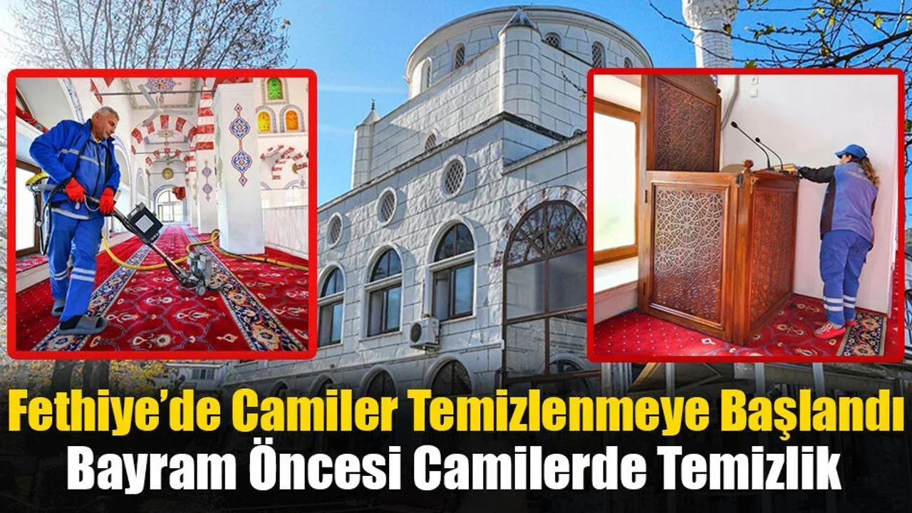 Fethiye’de Camiler Temizlenmeye Başlandı