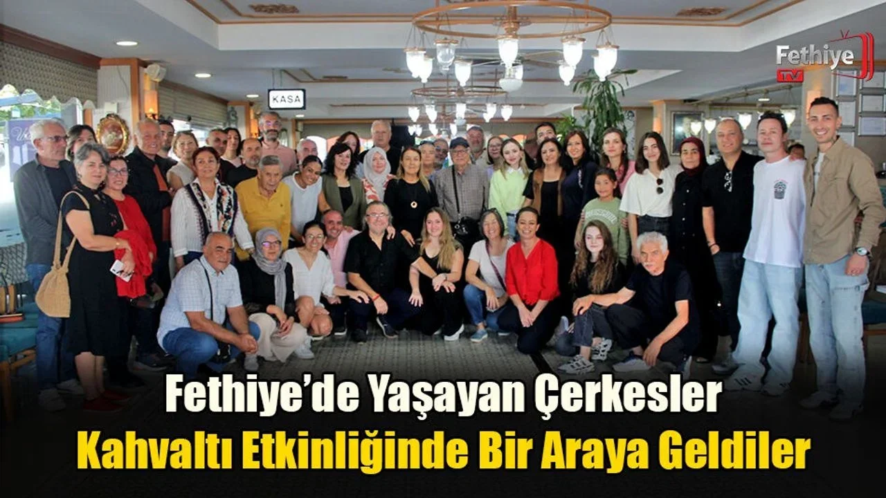 Fethiye’de Yaşayan Çerkesler Bir Araya Geldiler