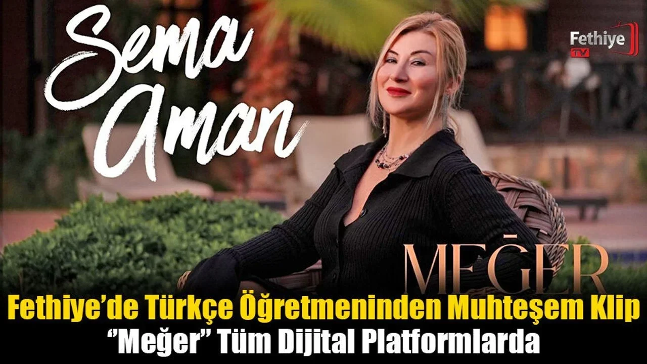 Fethiye’de Türkçe Öğretmeninden Muhteşem Klip ‘’Meğer’’ Tüm Dijital Platformlarda
