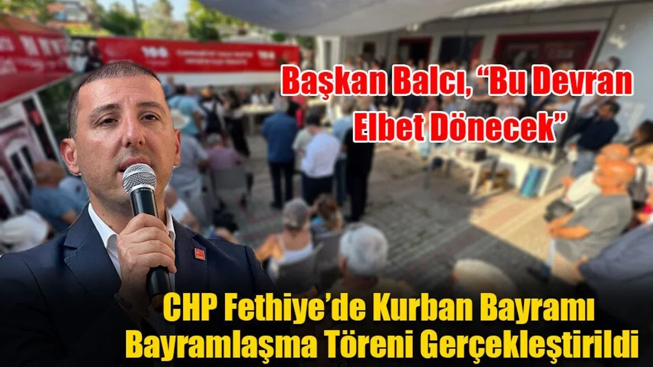 CHP Fethiye’de Kurban Bayramı Bayramlaşma Töreni Gerçekleştirildi