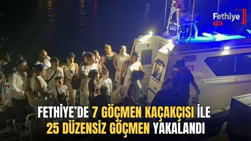 Fethiye’de 7 Göçmen Kaçakçısı İle 25 Düzensiz Göçmen Yakalandı