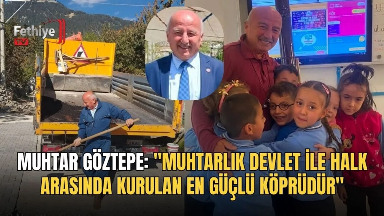 Muhtar Göztepe: "Muhtarlık Devlet İle Halk Arasında Kurulan En Güçlü Köprüdür"