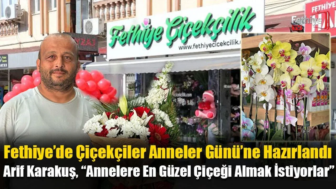 Fethiye’de Çiçekçiler Anneler Günü’ne Hazırlandı