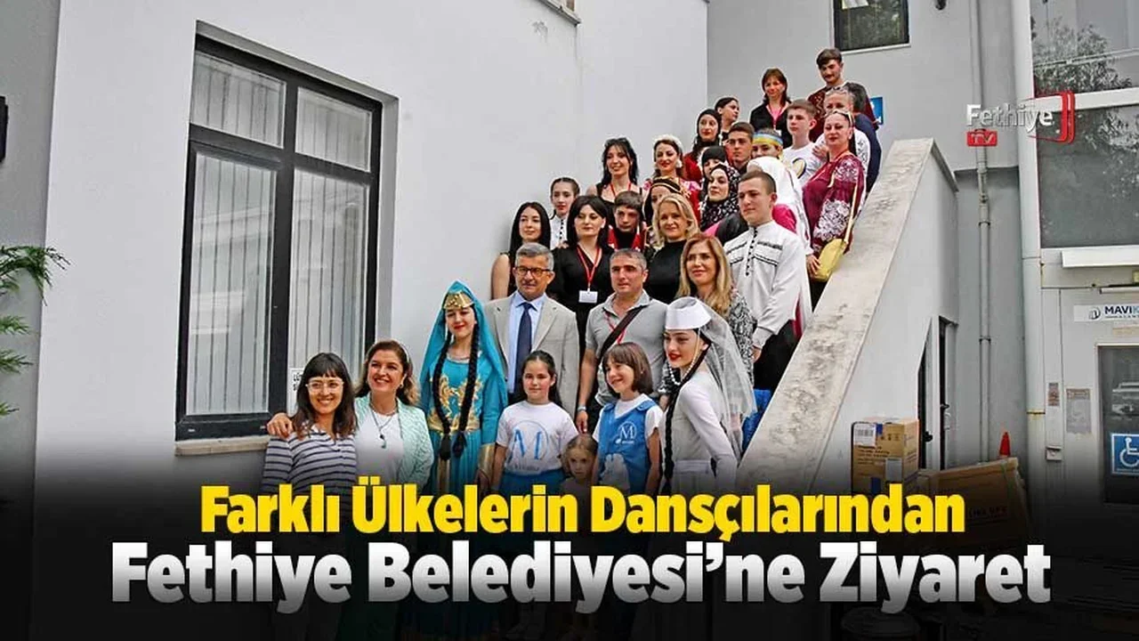 Farklı Ülkelerin Dansçılarından Fethiye Belediyesi’ne Ziyaret