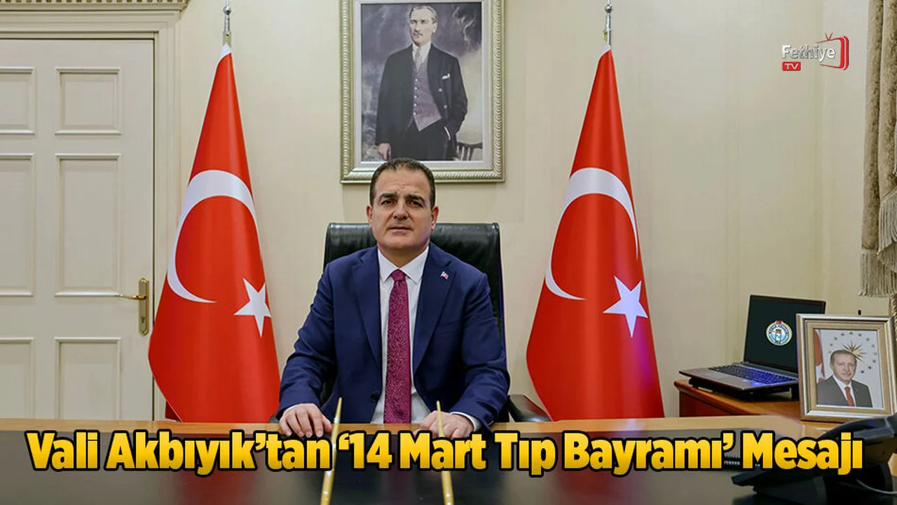Vali Akbıyık’tan ‘14 Mart Tıp Bayramı’ Mesajı