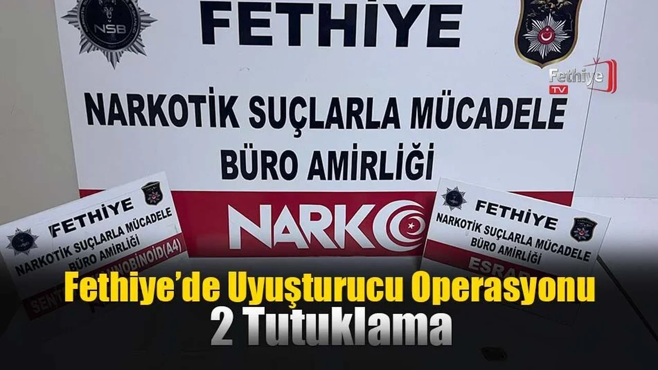 Fethiye’de Uyuşturucu Operasyonu : 2 Tutuklama