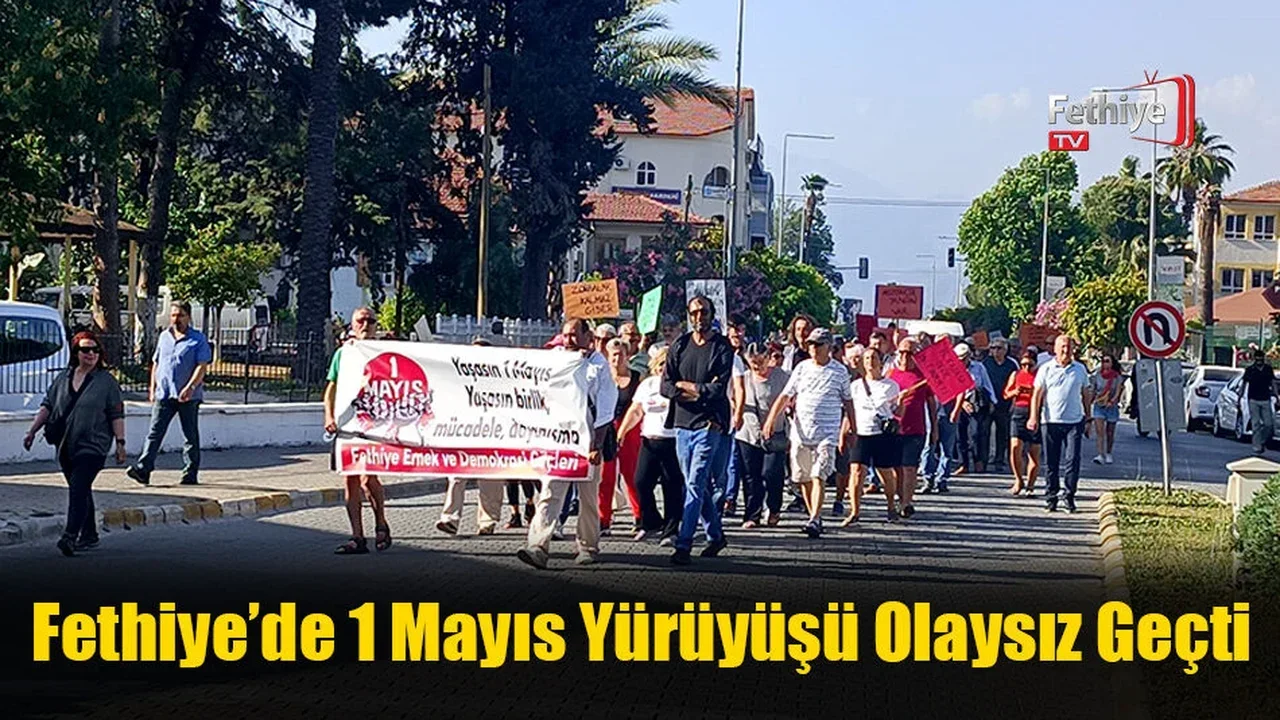 Fethiye’de 1 Mayıs Yürüyüşü Olaysız Geçti