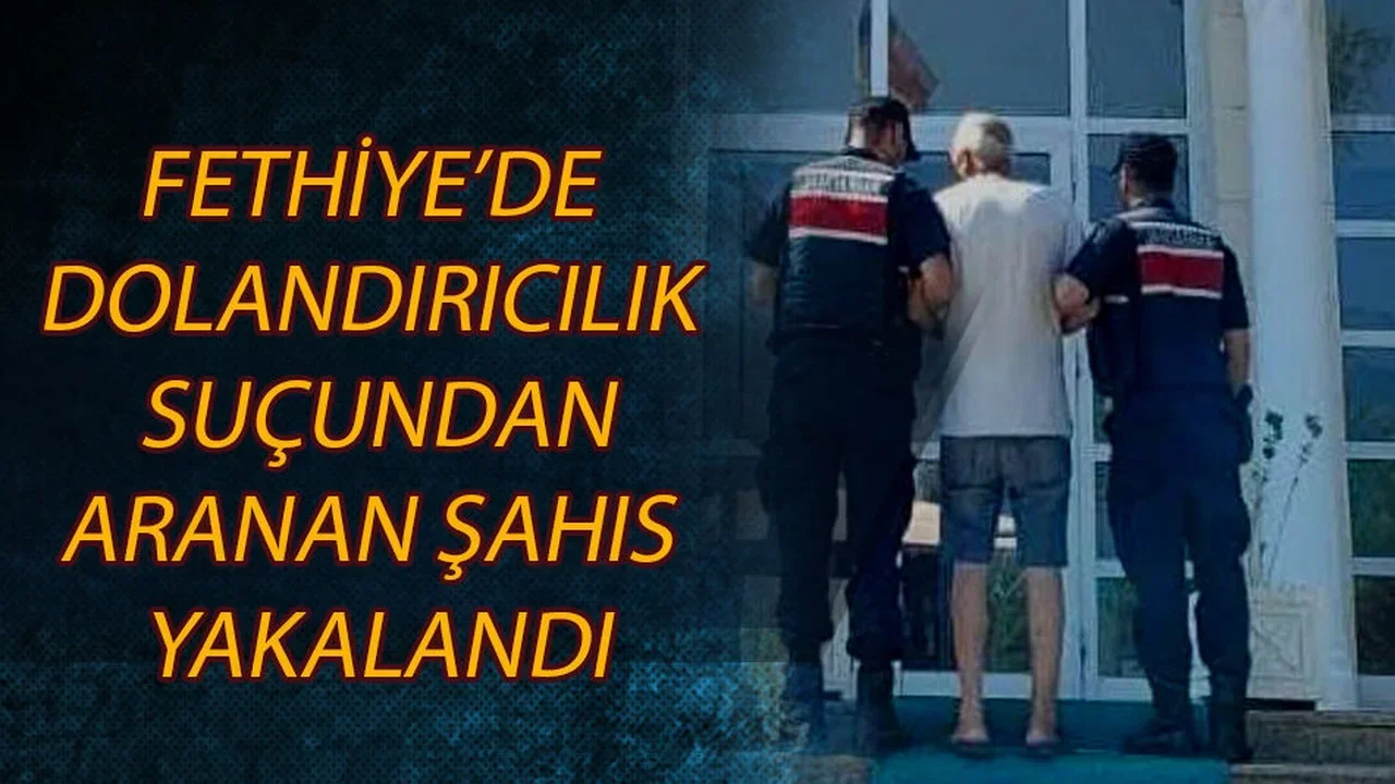 Fethiye’de Dolandırıcılık Suçundan Aranan Şahıs Yakalandı