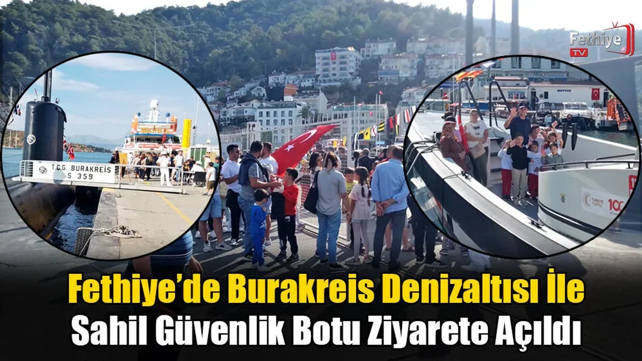 Burakreis Denizaltısı Ve Sahil Güvenlik Botuna Fethiye’de Büyük İlgi