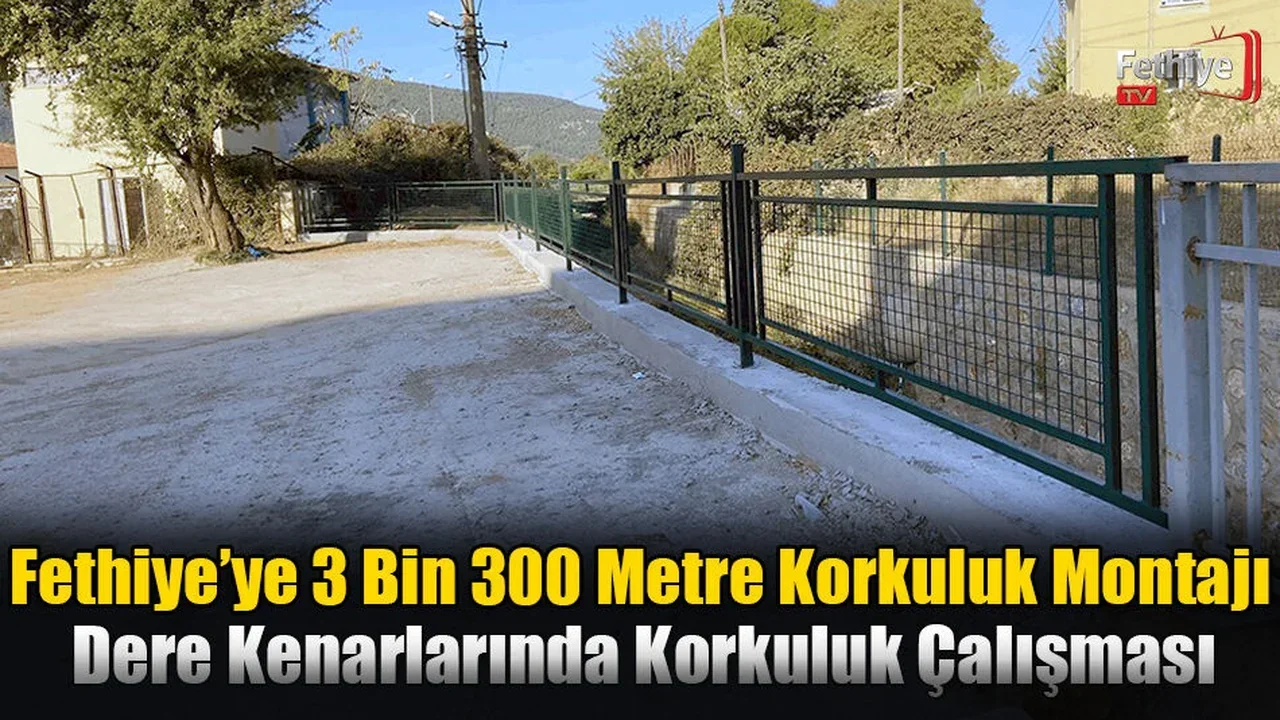 Fethiye’ye De 3 Bin 300 Metre Korkuluk Montajı