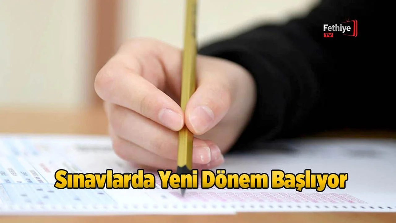 Sınavlarda Yeni Dönem Başlıyor
