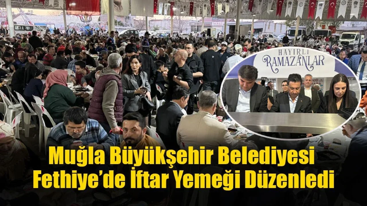 Muğla Büyükşehir Belediyesi Fethiye’de İftar Yemeği Düzenledi