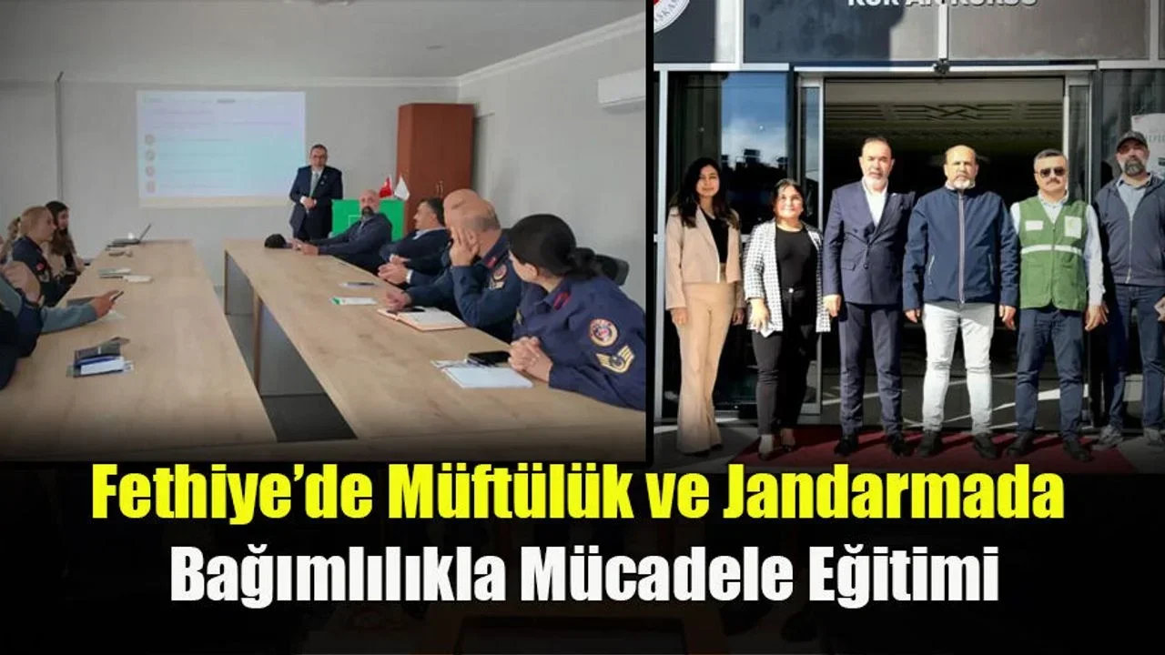 Fethiye’de Müftülük ve Jandarmada Bağımlılıkla Mücadele Eğitimi