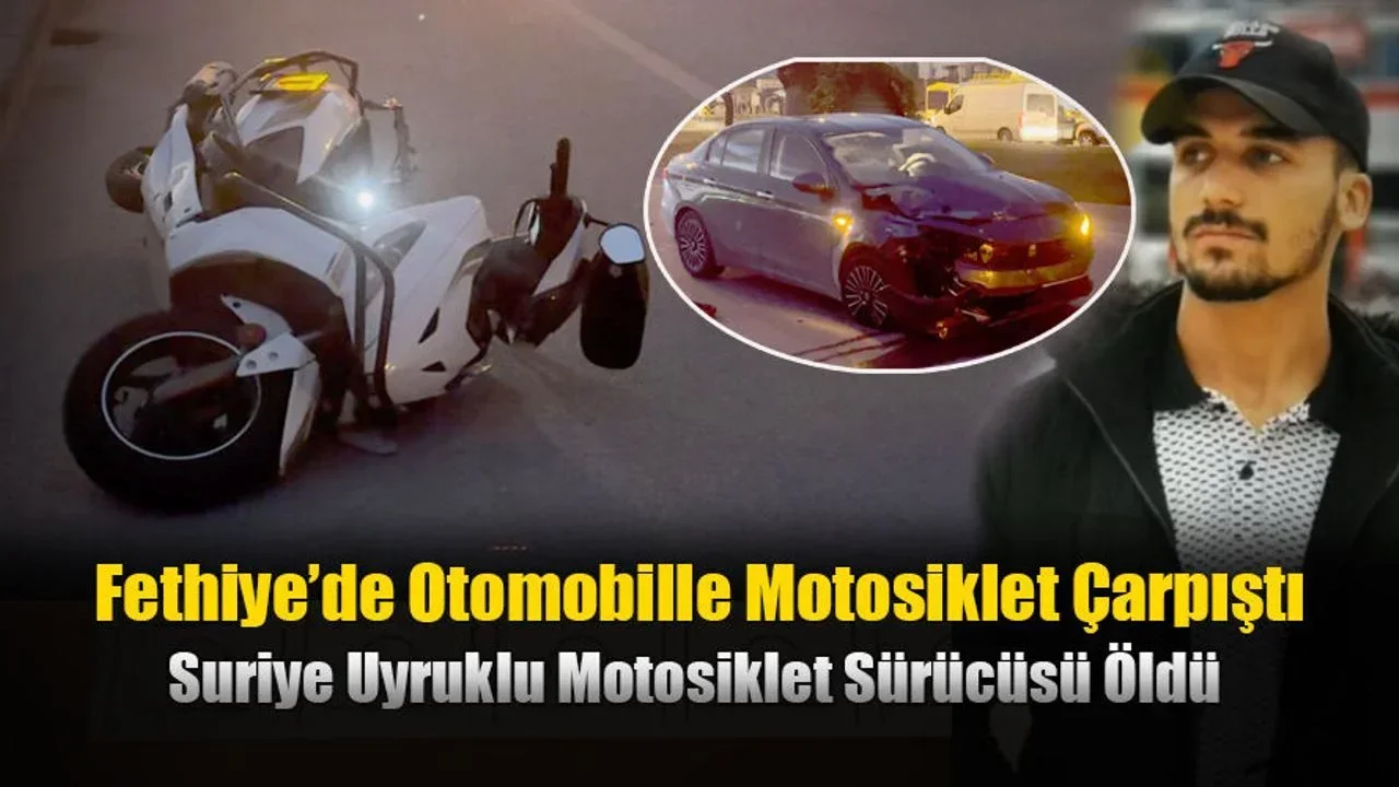 Fethiye’de Suriye Uyruklu Motosiklet Sürücüsü Öldü
