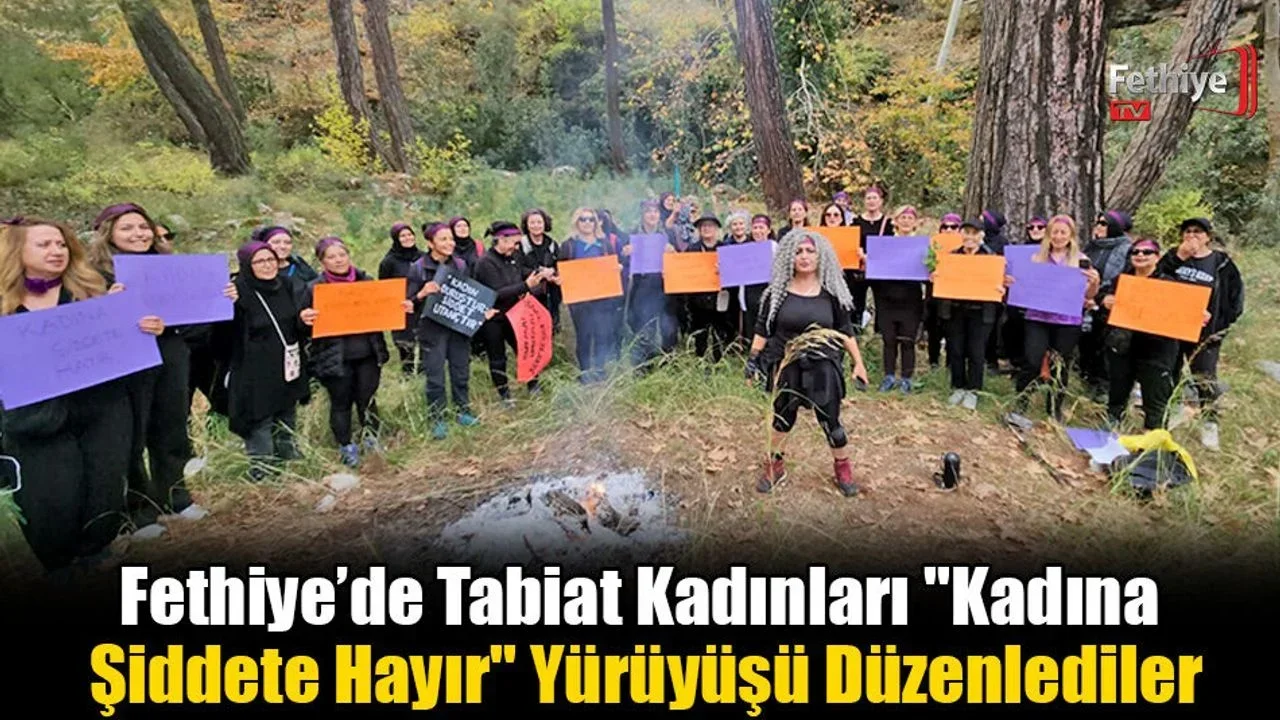 Fethiye’de Tabiat Kadınları "Kadına Şiddete Hayır" Yürüyüşü Düzenlediler