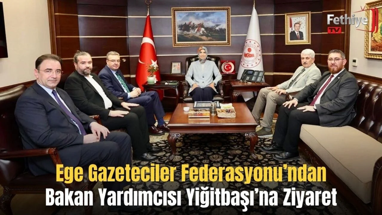 Ege Gazeteciler Federasyonu’ndan Bakan Yardımcısı Yiğitbaşı’na Ziyaret
