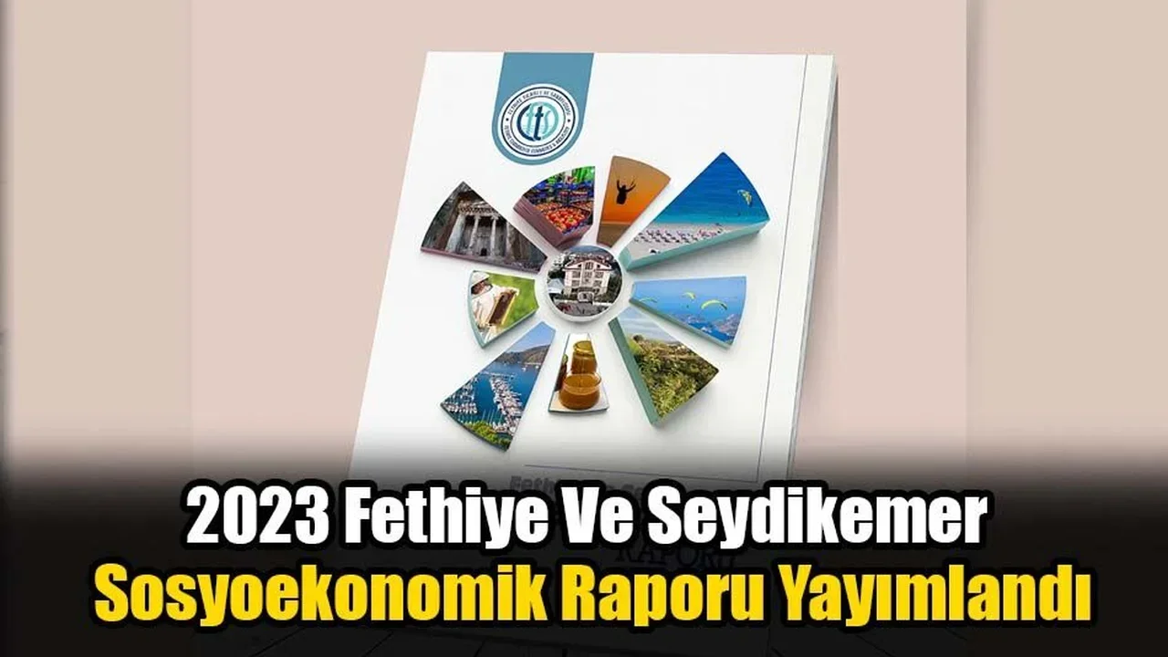 2023 Fethiye Ve Seydikemer Sosyoekonomik Raporu Yayımlandı
