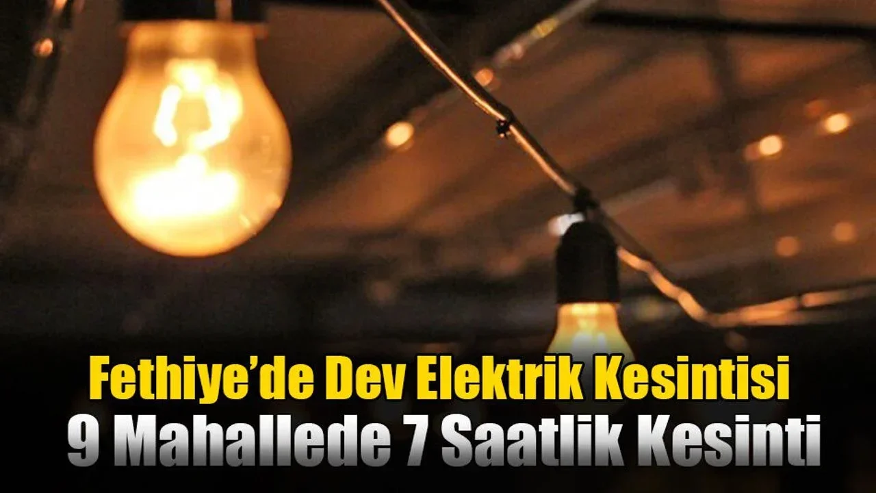 Fethiye’de Dev Elektrik Kesintisi