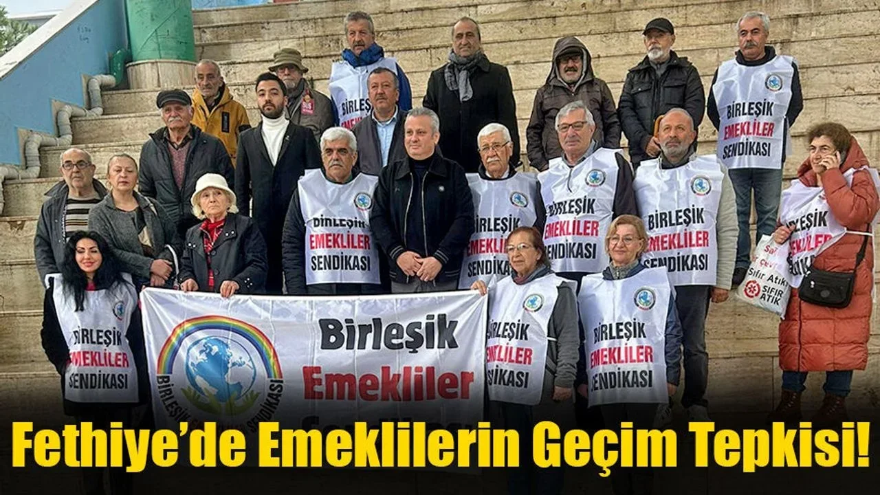 Fethiye’de Emeklilerin Geçim Tepkisi!