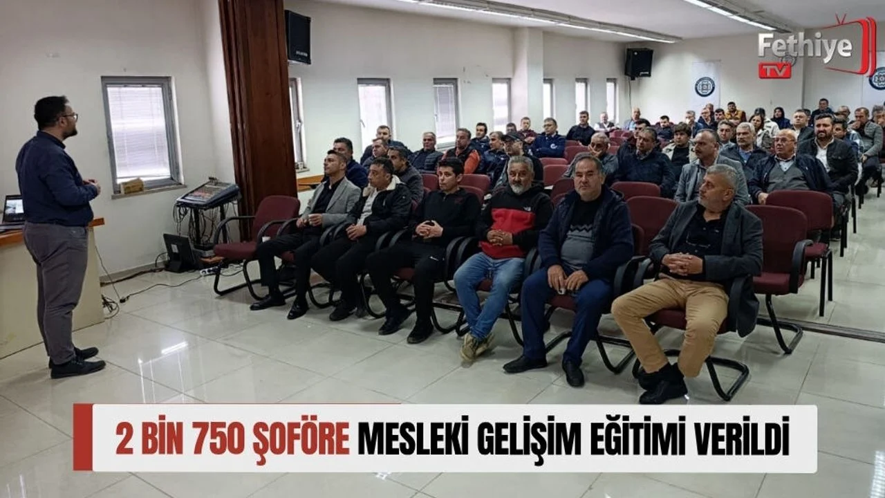 2 Bin 750 Şoföre Mesleki Gelişim Eğitimi Verildi