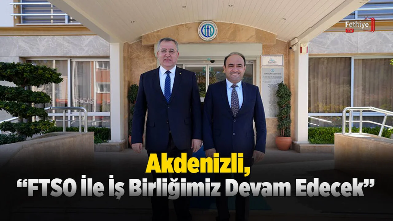 Başkan Akdenizli, FTSO’yu Ziyaret Etti