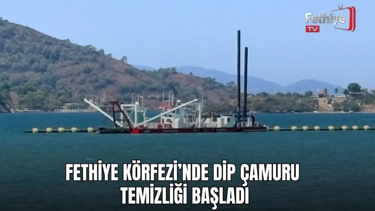 TÜÇA-1 gemisi Fethiye Körfezi'nde dip çamuru temizleme çalışmalarına başladı.