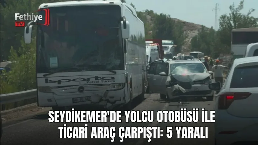 Seydikemer'de Yolcu Otobüsü İle Ticari Araç Çarpıştı: 5 Yaralı