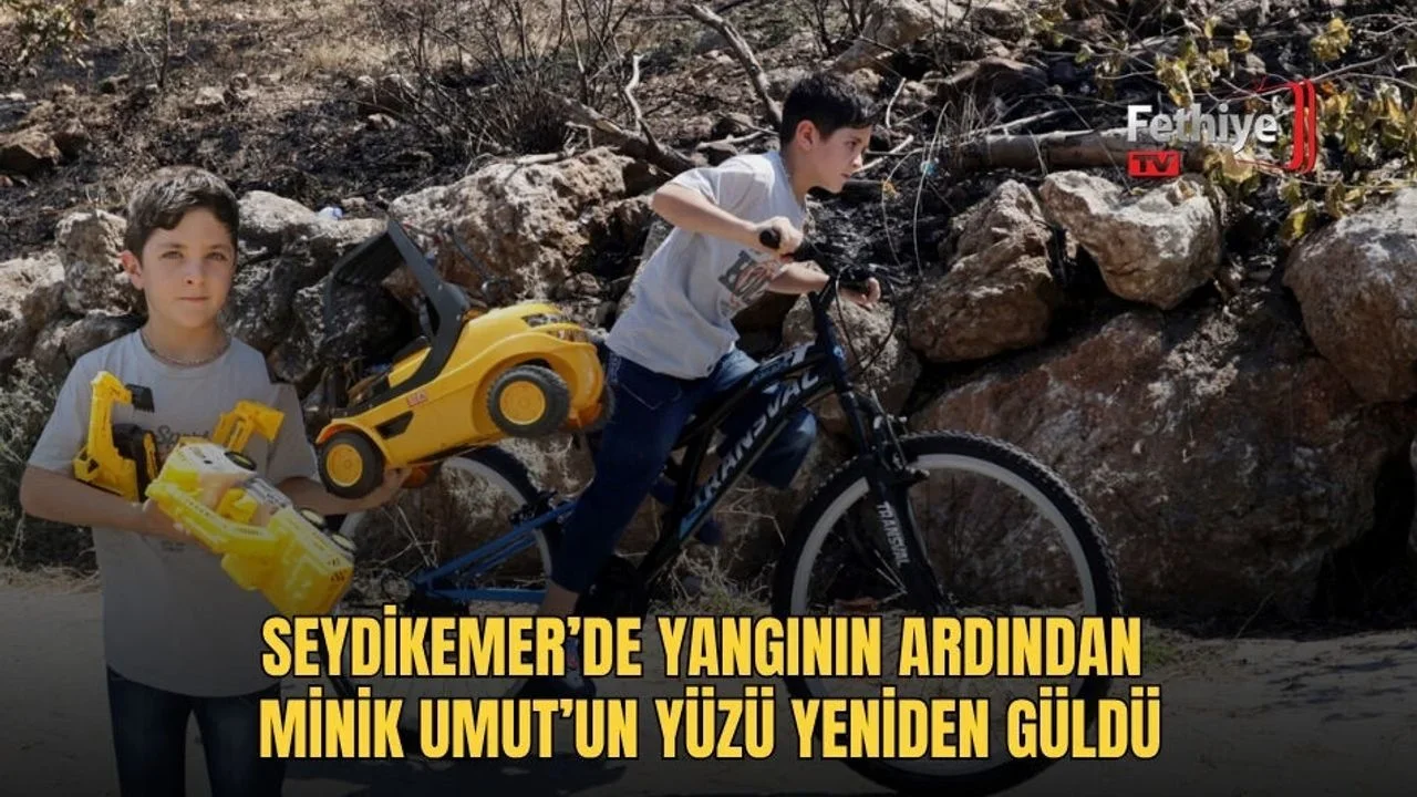 Seydikemer’de Yangının Ardından Minik Umut’un Yüzü Yeniden Güldü