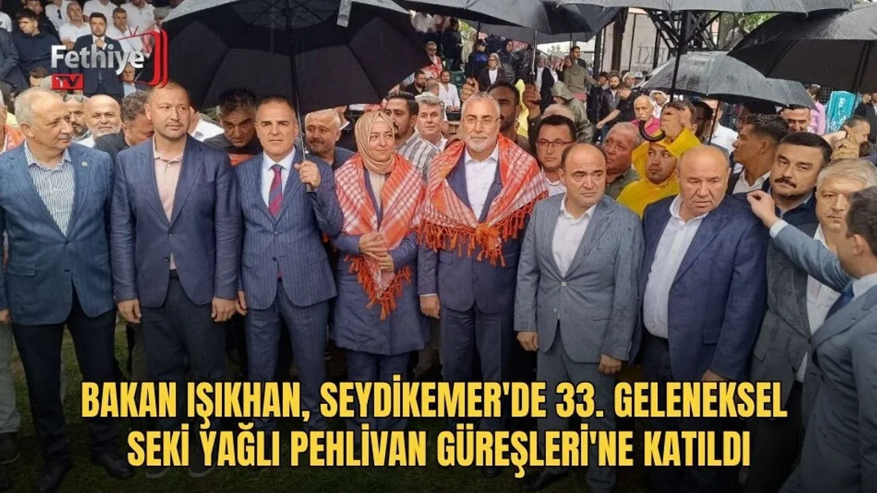 Bakan Işıkhan, Seydikemer'de 33. Geleneksel Seki Yağlı Pehlivan Güreşleri'ne Katıldı