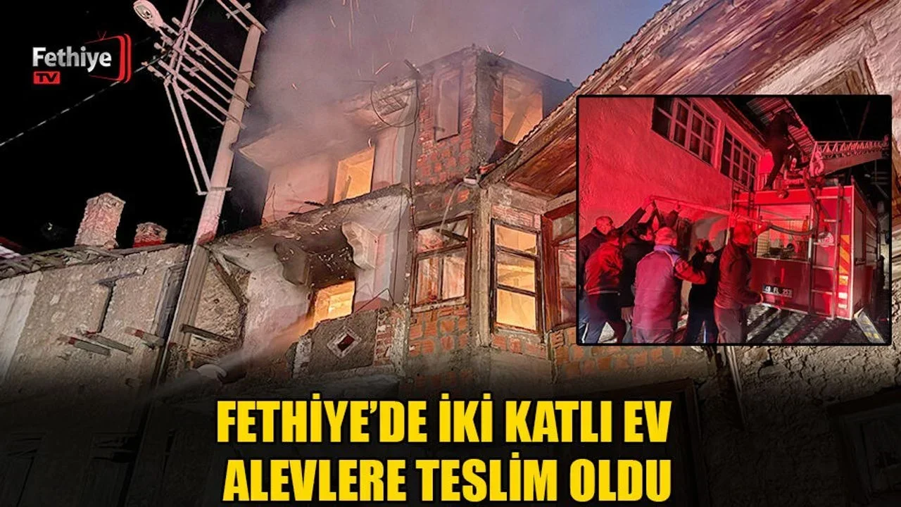 Fethiye’de İki Katlı Ev Alevlere Teslim Oldu