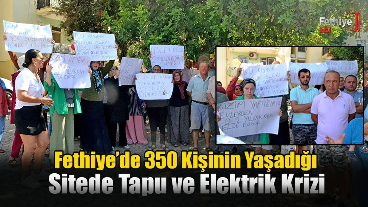 Fethiye’de 350 Kişinin Yaşadığı Sitede Tapu ve Elektrik Krizi