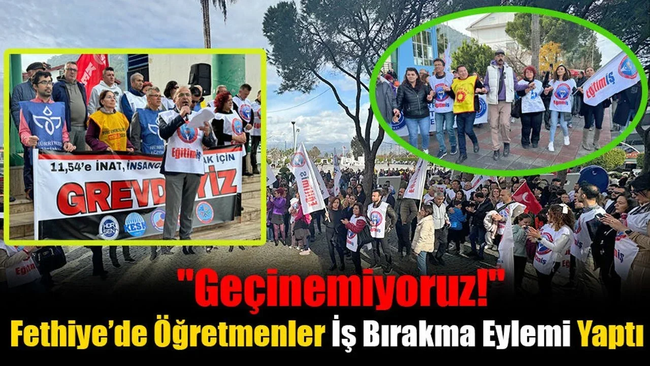 Fethiye’de Öğretmenler İş Bırakma Eylemi Yaptı