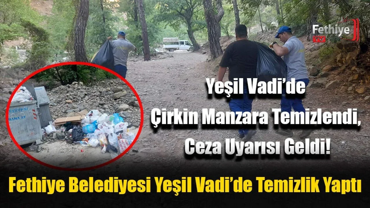 Fethiye Belediyesi Yeşil Vadi’de Temizlik Yaptı