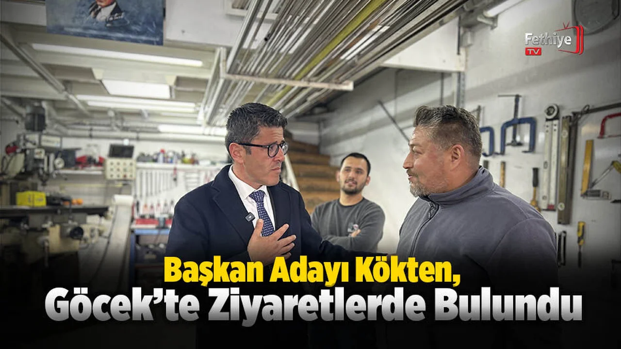 Başkan Adayı Kökten, Göcek’te Ziyaretlerde Bulundu