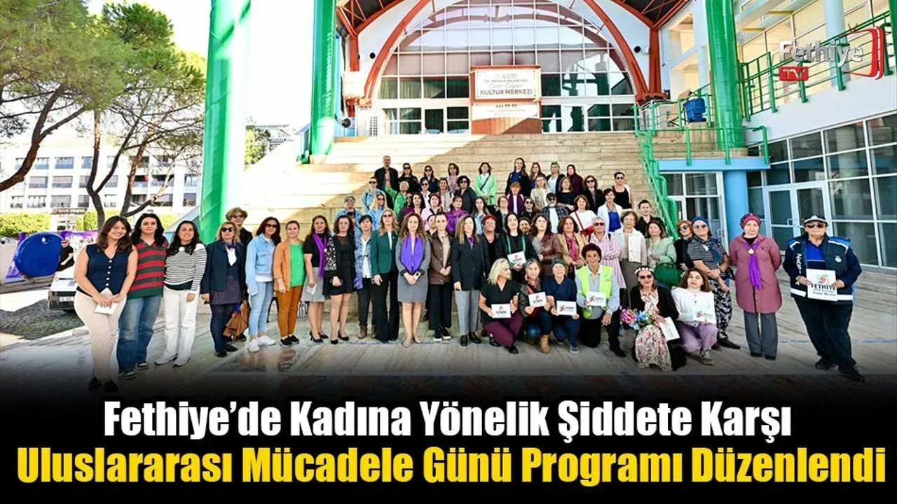 Fethiye’de Kadına Yönelik Şiddete Karşı Uluslararası Mücadele Günü Programı Düzenlendi