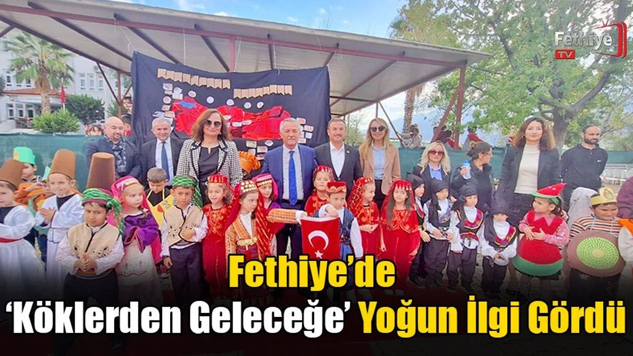 Fethiye’de ‘Köklerden Geleceğe’ Yoğun İlgi Gördü
