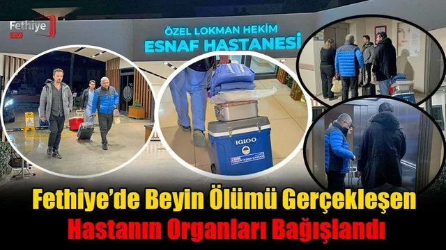 Fethiye’de Beyin Ölümü Gerçekleşen Hastanın Organları Bağışlandı