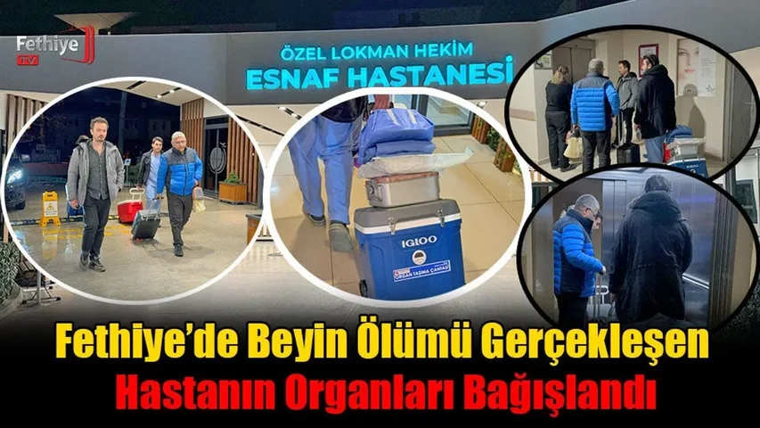 Fethiye’de Beyin Ölümü Gerçekleşen Hastanın Organları Bağışlandı