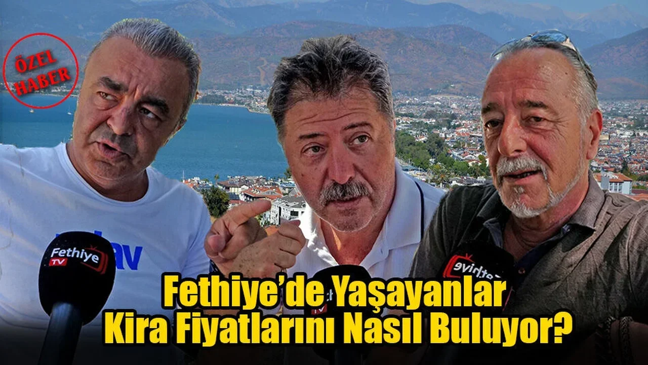 Fethiye’de Yaşayanlar Kira Fiyatlarını Nasıl Buluyor?