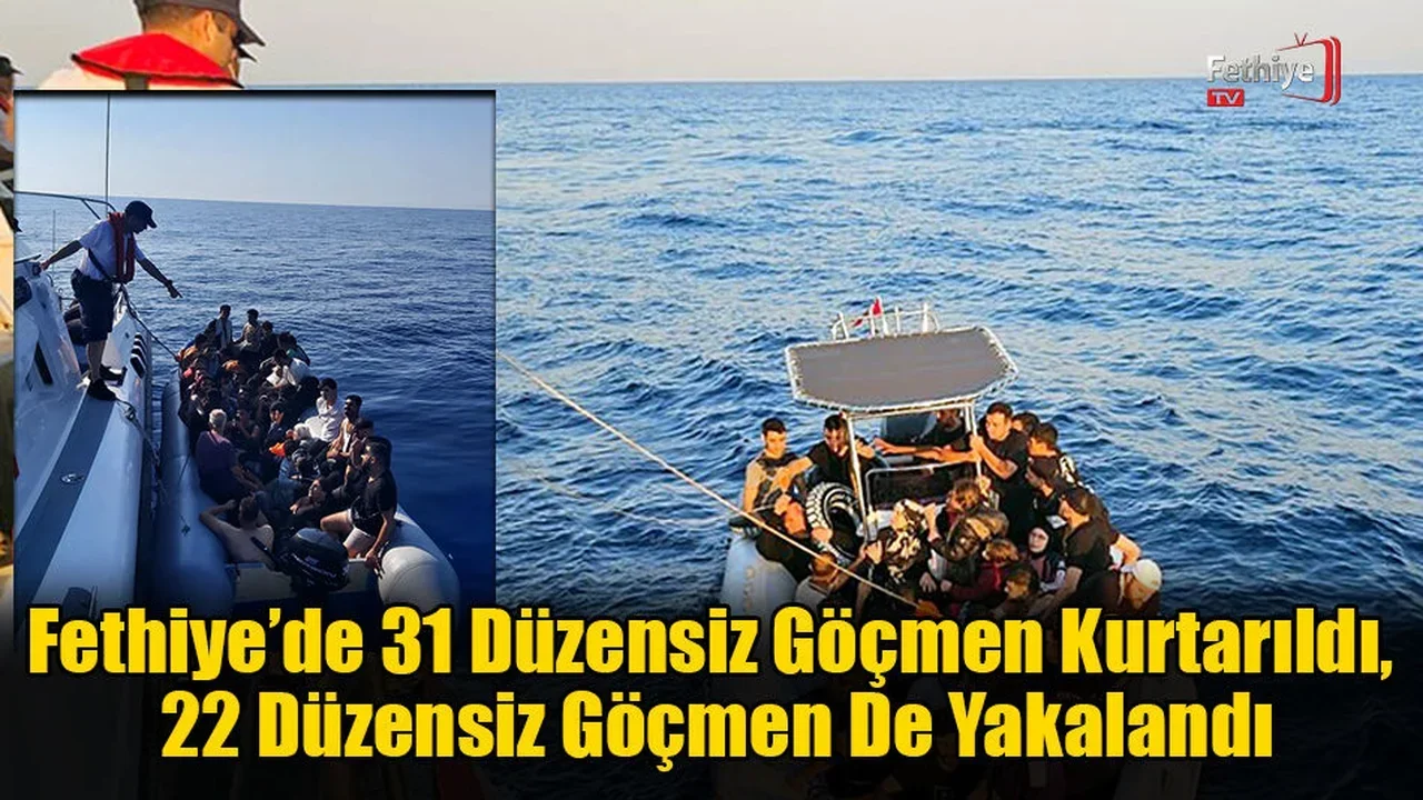 Fethiye’de 31 Düzensiz Göçmen Kurtarıldı, 22 Düzensiz Göçmen De Yakalandı